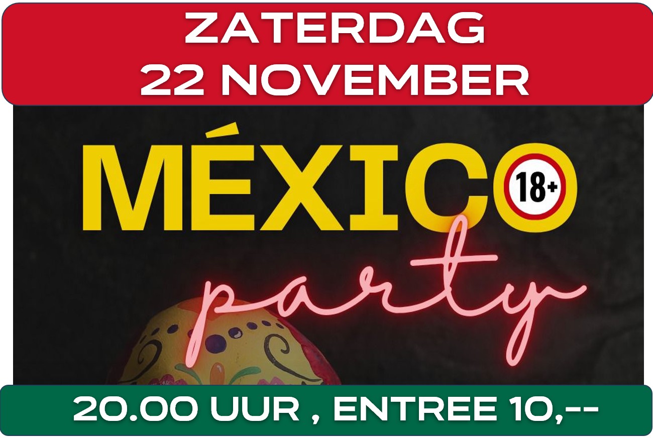 MEXICO party ! 22 november in ons clubhuis